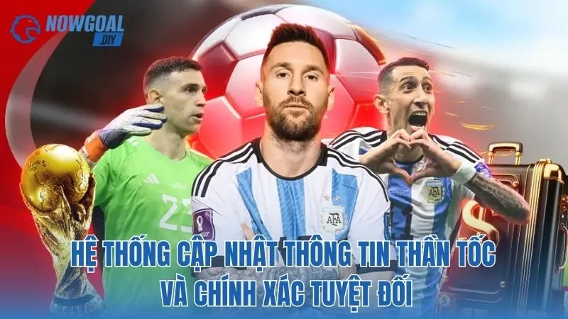 NOWGOAL 8 Hệ thống cập nhật thông tin thần tốc và chính xác tuyệt đối