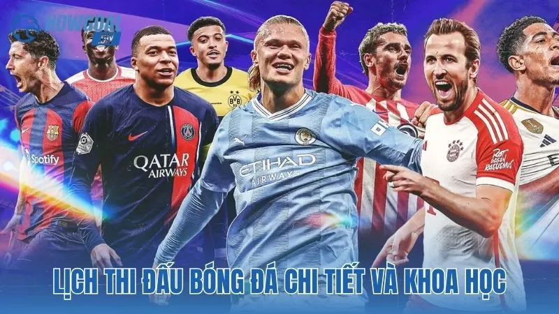NOWGOAL 14 Lịch thi đấu bóng đá chi tiết và khoa học